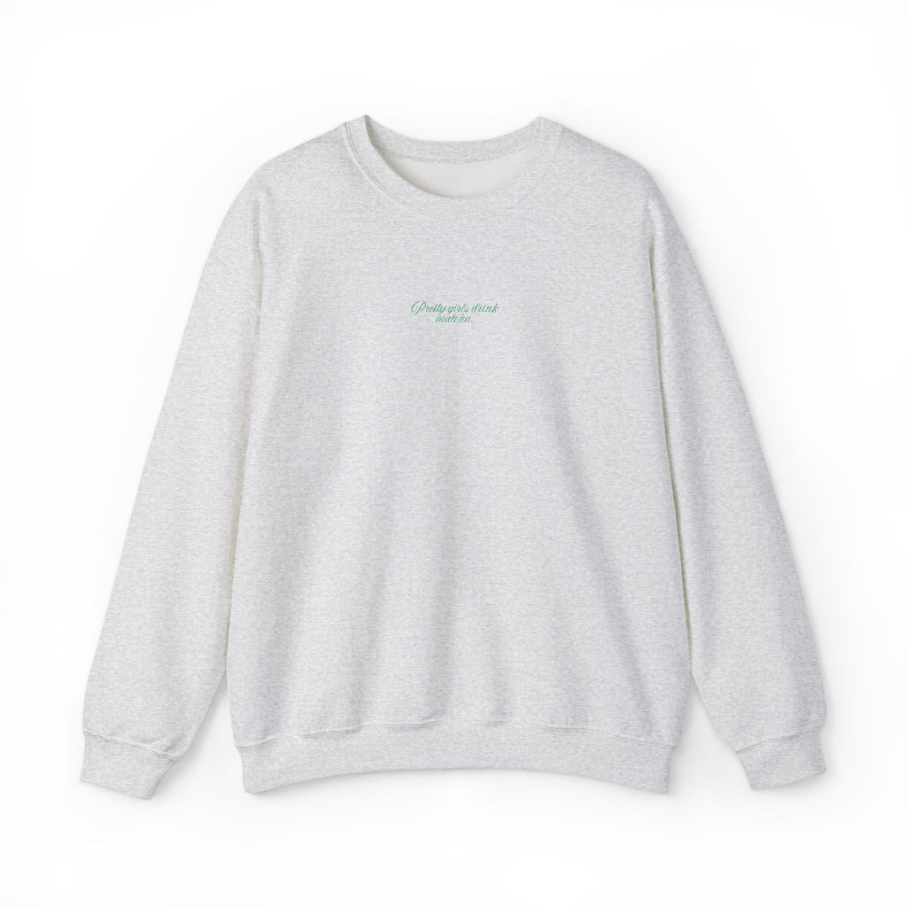 'Pretty Girls Drink Matcha' Crewneck