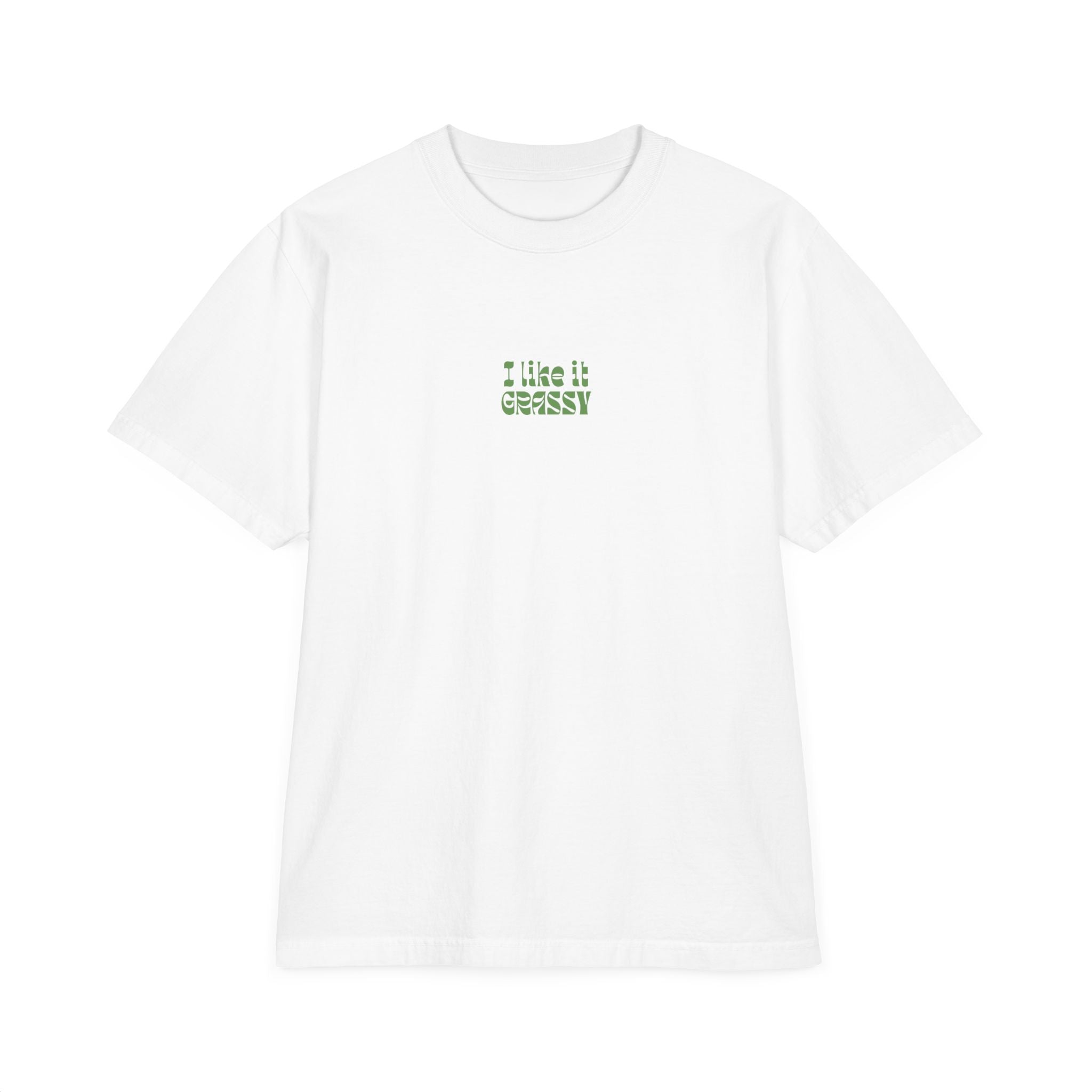 'I LIKE IT GRASSY' T-Shirt — 100% Cotton