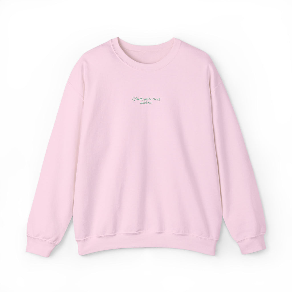 'Pretty Girls Drink Matcha' Crewneck