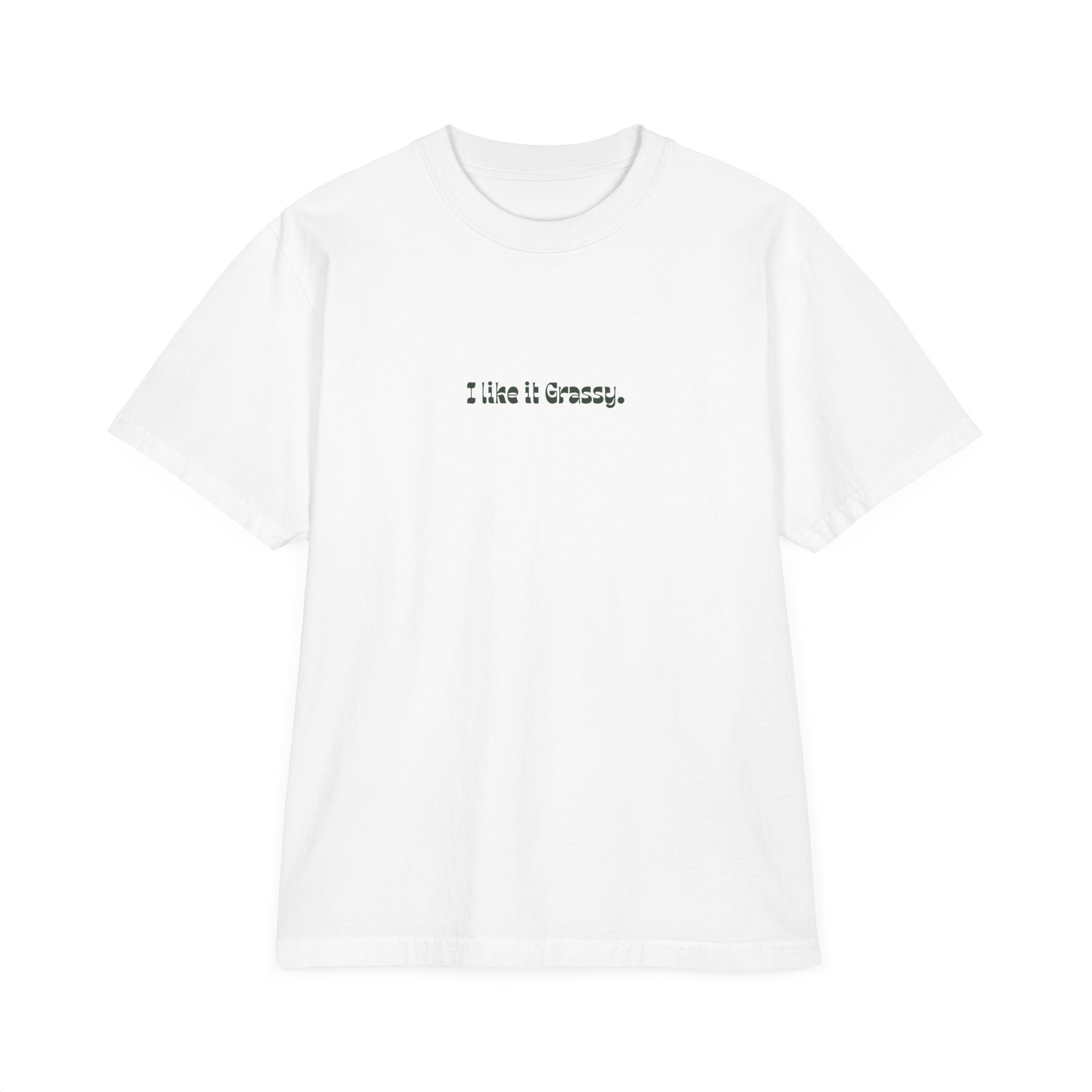 'I Like It Grassy' T-Shirt — 100% Cotton